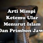 Arti Mimpi Ketemu Ular Kobra Besar Dan Banyak